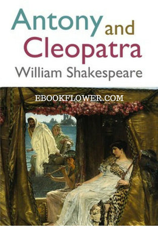 Antony and Cleopatra By William Shakespeare