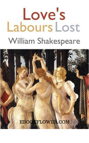 Love's Labours Lost By William Shakespeare