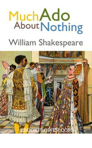 Much Ado About Nothing By William Shakespeare