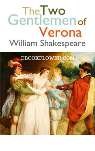 The Two Gentlemen of Verona By William Shakespeare